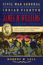 front cover of Civil War General and Indian Fighter James M. Williams
