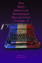 front cover of The Best American Newspaper Narratives, Volume 5
