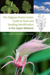 front cover of The Tallgrass Prairie Center Guide to Seed and Seedling Identification in the Upper Midwest