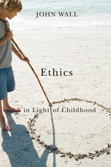 front cover of Ethics in Light of Childhood