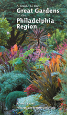 front cover of A Guide to the Great Gardens of the Philadelphia Region