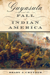 front cover of Guyasuta and the Fall of Indian America