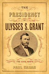 front cover of The Presidency of Ulysses S. Grant