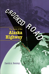 Crooked Road: The Story of the Alaska Highway