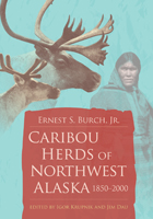 front cover of Caribou Herds of Northwest Alaska, 1850-2000