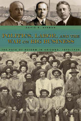 front cover of Politics, Labor, and the War on Big Business