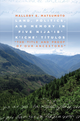 front cover of Land, Politics, and Memory in Five Nija'ib' K'iche' Títulos