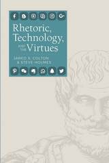 front cover of Rhetoric, Technology, and the Virtues