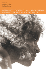 front cover of Defining, Locating, and Addressing Bullying in the WPA Workplace