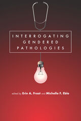 front cover of Interrogating Gendered Pathologies
