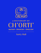 front cover of A Dictionary of Ch'orti' Mayan-Spanish-English