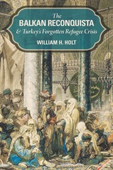 front cover of The Balkan Reconquista and Turkey's Forgotten Refugee Crisis