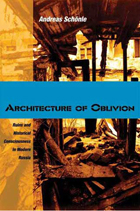 Architecture of Oblivion: Ruins and Historical Consciousness in Modern Russia