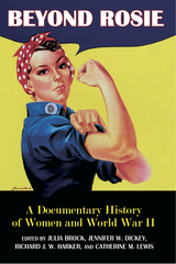 Beyond Rosie: A Documentary History of Women and World War II