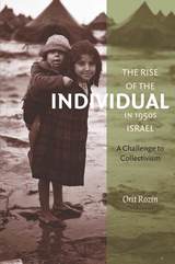 front cover of The Rise of the Individual in 1950s Israel
