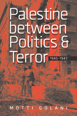 front cover of Palestine between Politics and Terror, 1945–1947