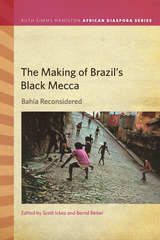 front cover of The Making of Brazil's Black Mecca