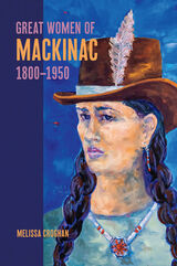 front cover of Great Women of Mackinac, 1800-1950