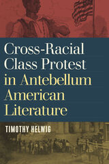 front cover of Cross-Racial Class Protest in Antebellum American Literature