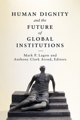 front cover of Human Dignity and the Future of Global Institutions