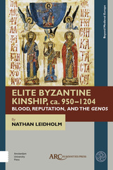 front cover of Elite Byzantine Kinship, ca. 950-1204