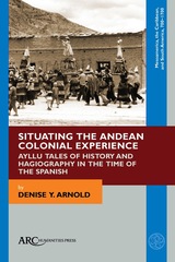 front cover of Situating the Andean Colonial Experience