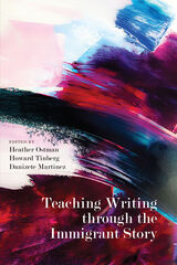 front cover of Teaching Writing through the Immigrant Story