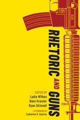 front cover of Rhetoric and Guns