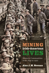 front cover of Mining Irish-American Lives