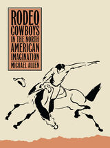front cover of Rodeo Cowboys In The North American Imagination