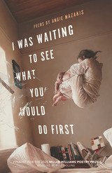 front cover of I Was Waiting to See What You Would Do First