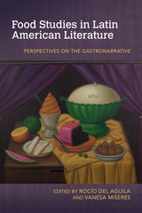 front cover of Food Studies in Latin American Literature