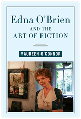 front cover of Edna O'Brien and the Art of Fiction