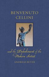 front cover of Benvenuto Cellini and the Embodiment of the Modern Artist