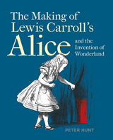 front cover of The Making of Lewis Carroll’s Alice and the Invention of Wonderland