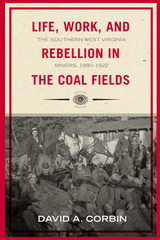front cover of Life, Work, and Rebellion in the Coal Fields
