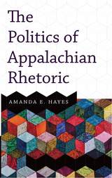front cover of The Politics of Appalachian Rhetoric