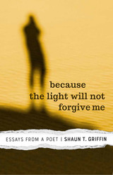 front cover of Because the Light Will Not Forgive Me