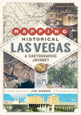 front cover of Mapping Historical Las Vegas