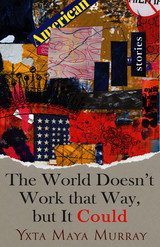 front cover of The World Doesn't Work That Way, but It Could