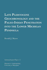 front cover of Late Pleistocene Geochronology and the Paleo-Indian Penetration into the Lower Michigan Peninsula