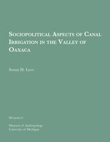 front cover of Sociopolitical Aspects of Canal Irrigation in the Valley of Oaxaca