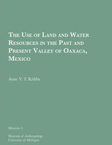 front cover of The Use of Land and Water Resources in the Past and Present Valley of Oaxaca, Mexico