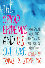 front cover of The Opioid Epidemic and US Culture