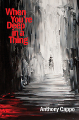 front cover of When You’re Deep in a Thing