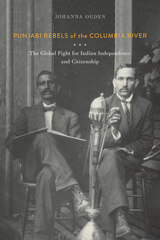 front cover of Punjabi Rebels of the Columbia River