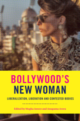 front cover of Bollywood’s New Woman