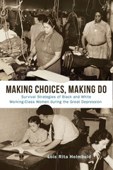 front cover of Making Choices, Making Do