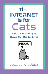 front cover of The Internet Is for Cats