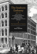 front cover of The Iwakura Embassy, 1871-1873, Volume I